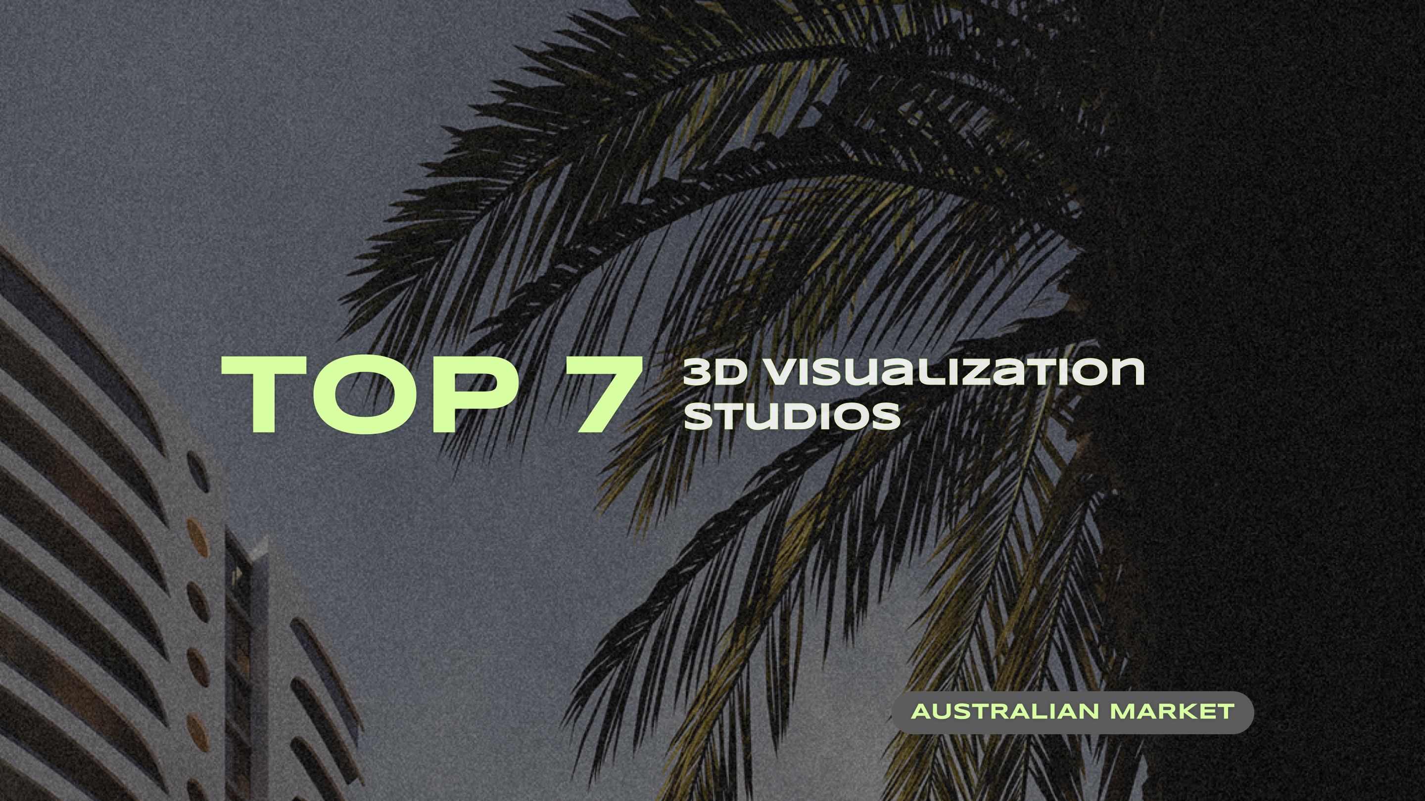 Top 7 3D visualization studios presented on the Australian market